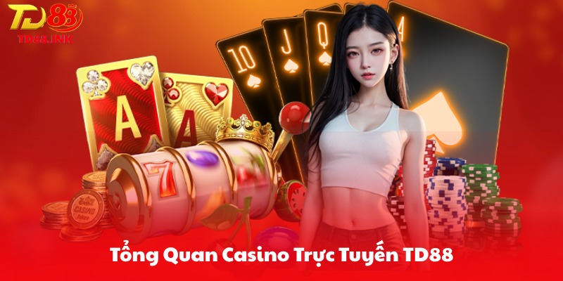 Tổng Quan Casino Trực Tuyến TD88