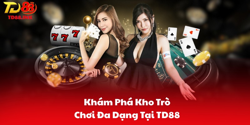 Khám Phá Kho Trò Chơi Đa Dạng Tại TD88
