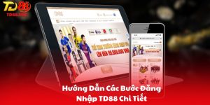 Hướng Dẫn Các Bước Đăng Nhập TD88 Chi Tiết
