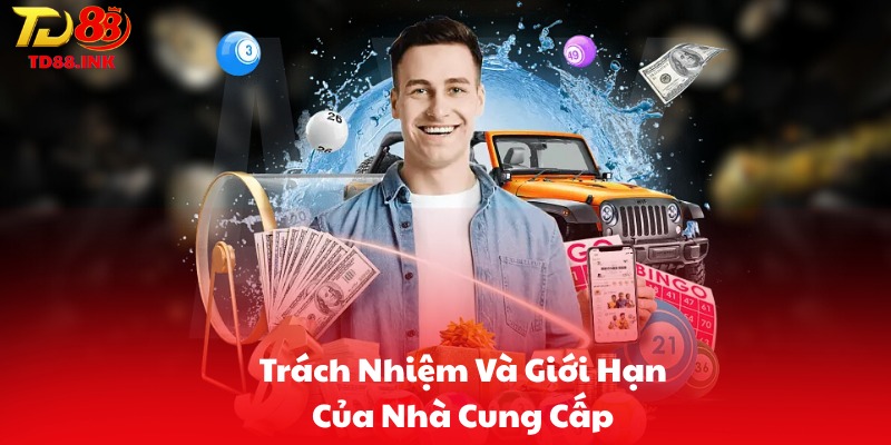 Trách Nhiệm Và Giới Hạn Của Nhà Cung Cấp