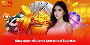 Tổng quan về Game Slot Kho Báu Aztec