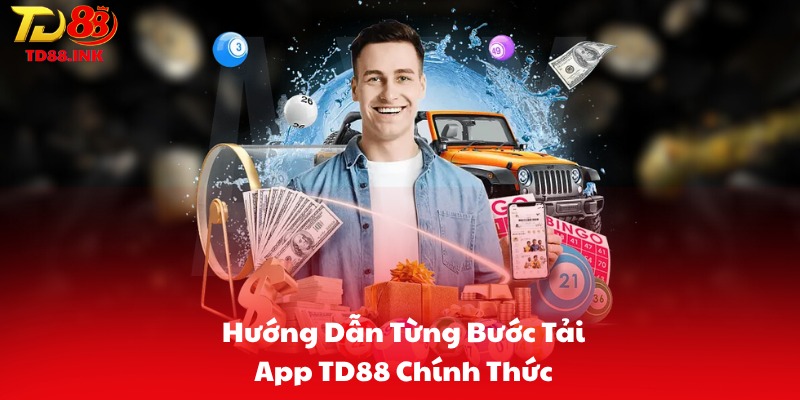 Hướng Dẫn Từng Bước Tải App TD88 Chính Thức