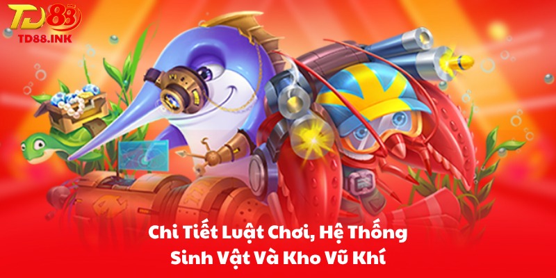 Chi Tiết Luật Chơi, Hệ Thống Sinh Vật Và Kho Vũ Khí