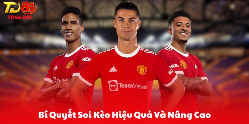 Bí Quyết Soi Kèo Hiệu Quả Và Nâng Cao